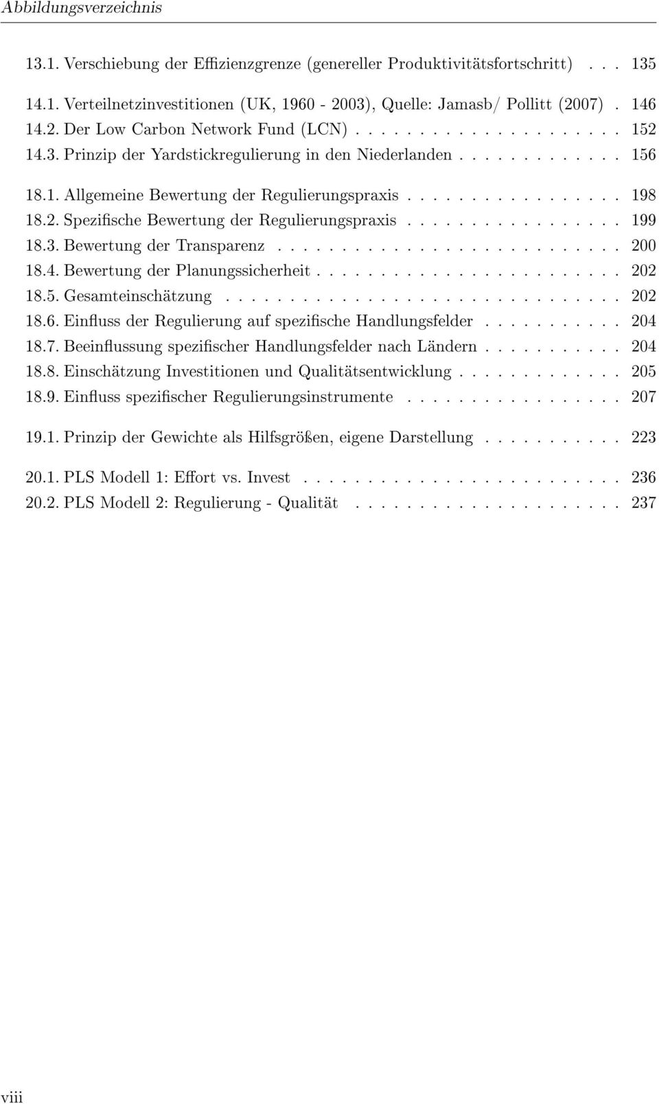 ................ 199 18.3. Bewertung der Transparenz........................... 200 18.4. Bewertung der Planungssicherheit........................ 202 18.5. Gesamteinschätzung............................... 202 18.6.