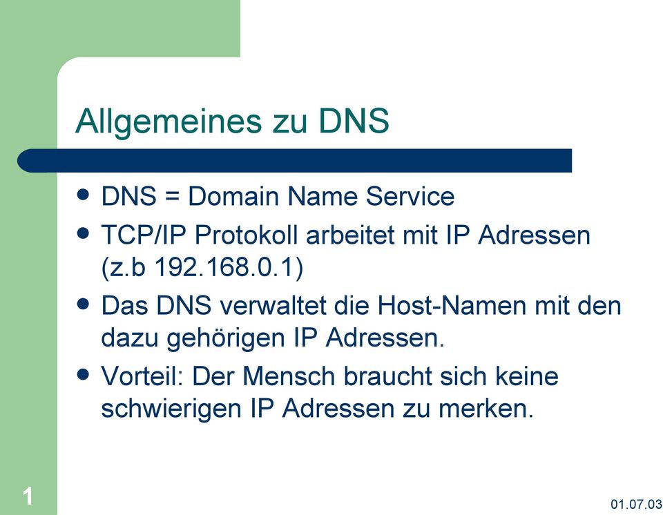 ) Das DNS verwaltet die Host-Namen mit den dazu gehörigen IP