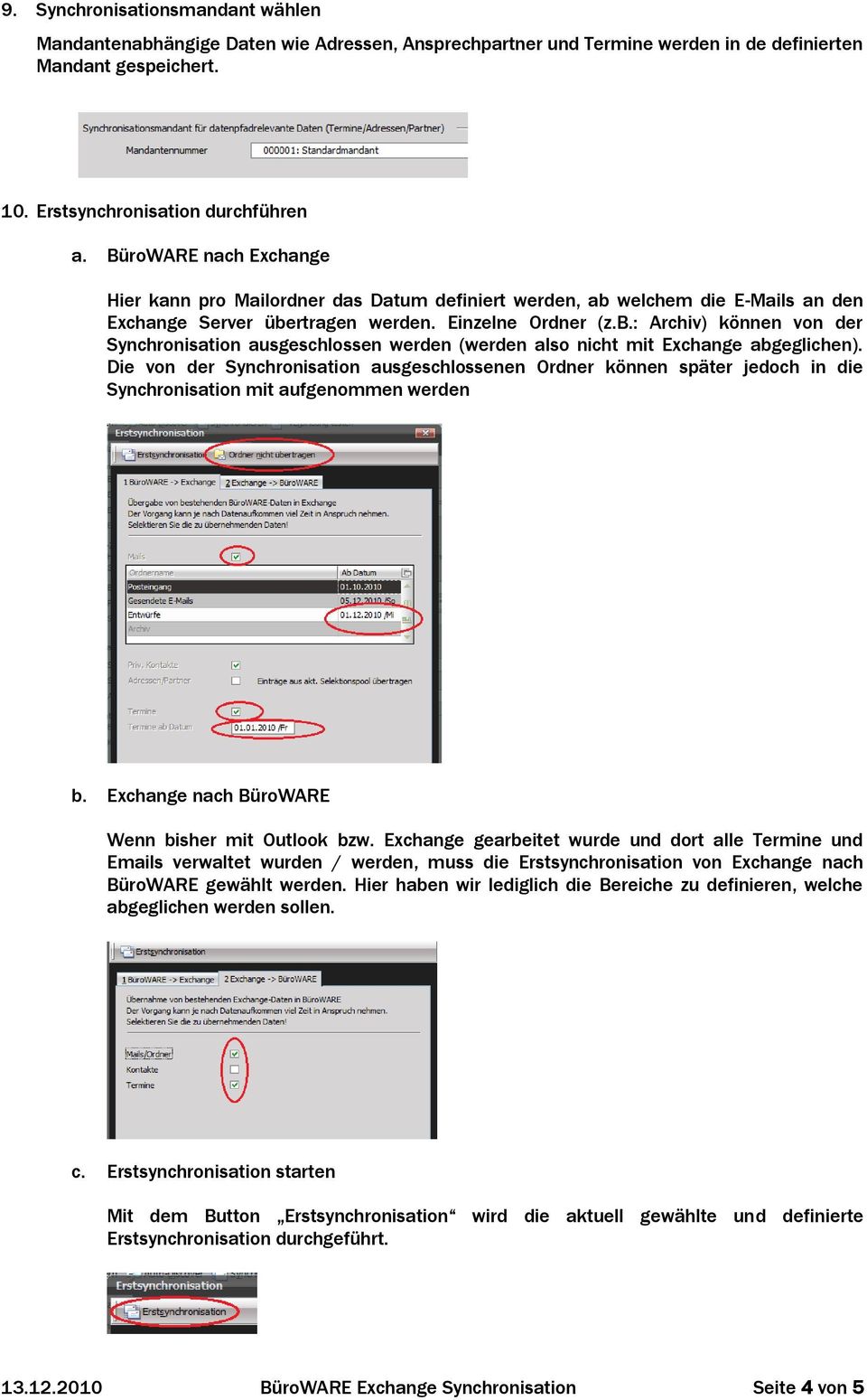 Die von der Synchronisation ausgeschlossenen Ordner können später jedoch in die Synchronisation mit aufgenommen werden b. Exchange nach BüroWARE Wenn bisher mit Outlook bzw.