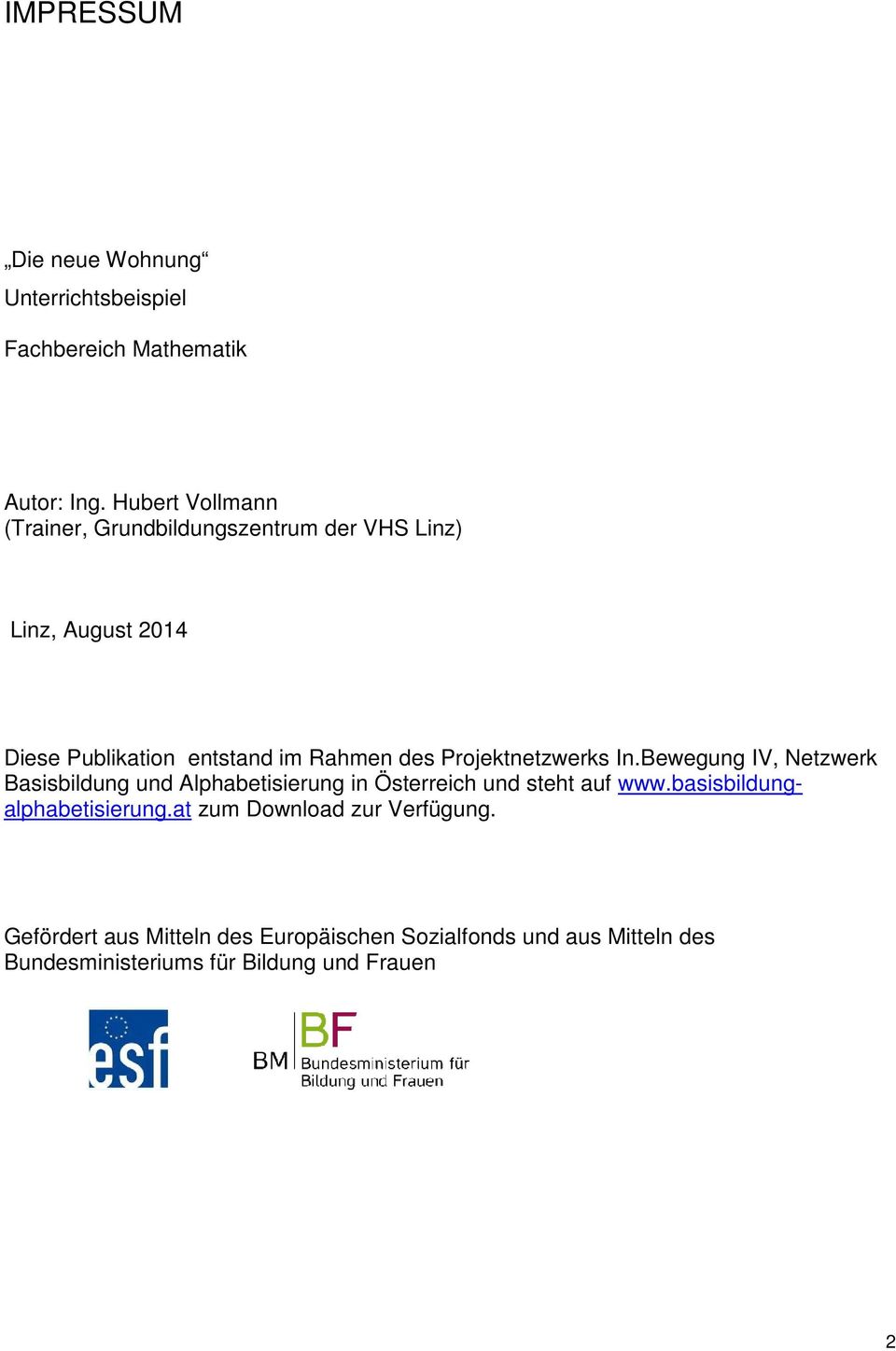 Projektnetzwerks In.Bewegung IV, Netzwerk Basisbildung und Alphabetisierung in Österreich und steht auf www.