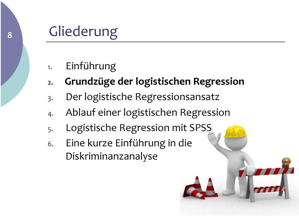 Der logistische Regressionsansatz 4.