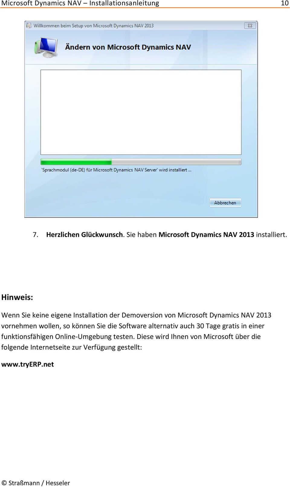 Hinweis: Wenn Sie keine eigene Installation der Demoversion von Microsoft Dynamics NAV 2013 vornehmen wollen,