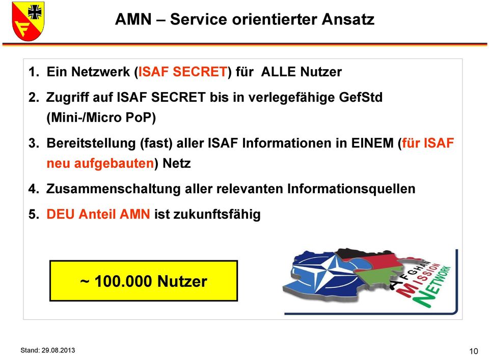 Bereitstellung (fast) aller ISAF Informationen in EINEM (für ISAF neu aufgebauten) Netz