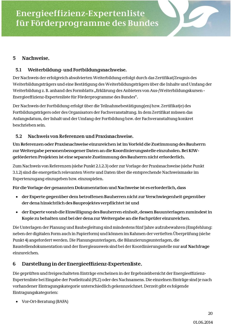 Weiterbildung z. B. anhand des Formblatts Erklärung des Anbieters von Aus-/Weiterbildungskursen - Energieeffizienz-Expertenliste für Förderprogramme des Bundes.