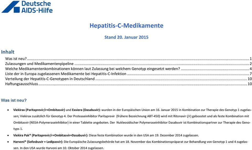 .. 7 Verteilung der Hepatitis-C-Genotypen in Deutschland... 10 Haftungsausschluss... 10 Was ist neu?