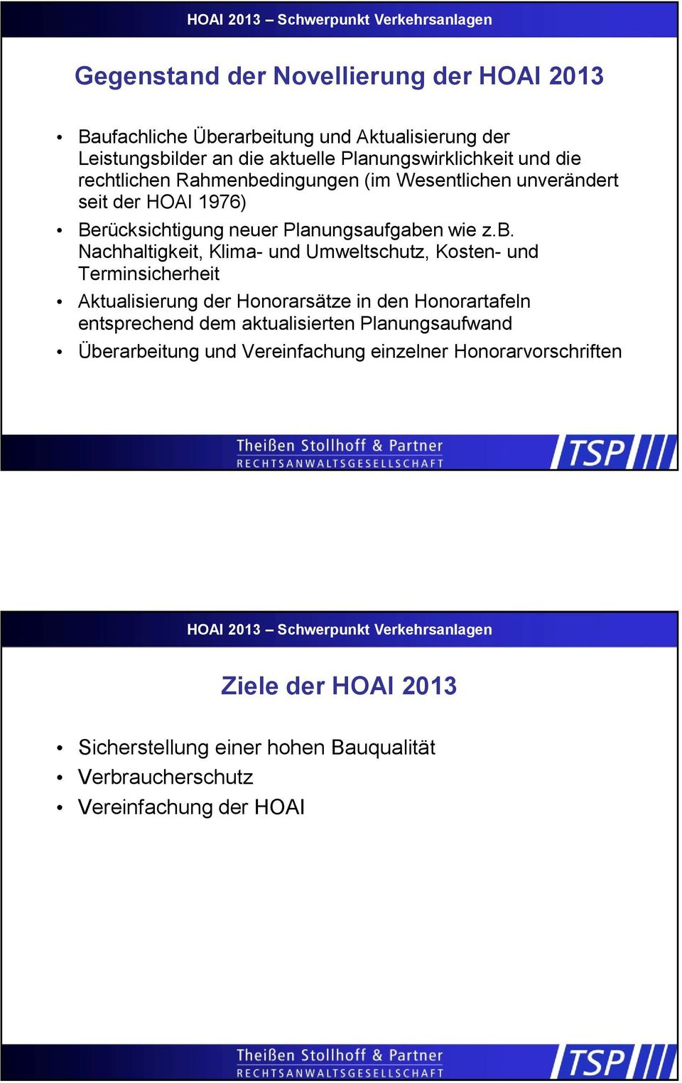 dingungen (im Wesentlichen unverändert seit der HOAI 1976) Berücksichtigung neuer Planungsaufgabe