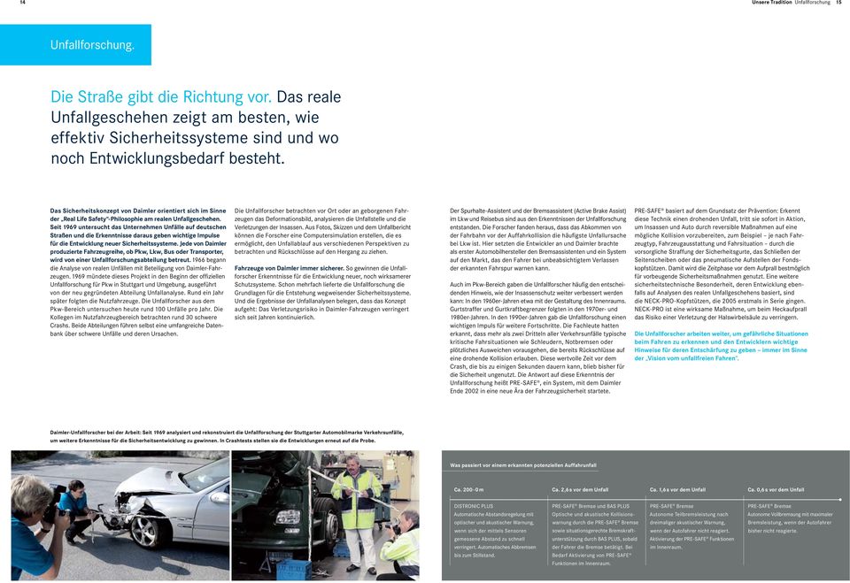 Das Sicherheitskonzept von Daimler orientiert sich im Sinne der Real Life Safety -Philosophie am realen Unfallgeschehen.