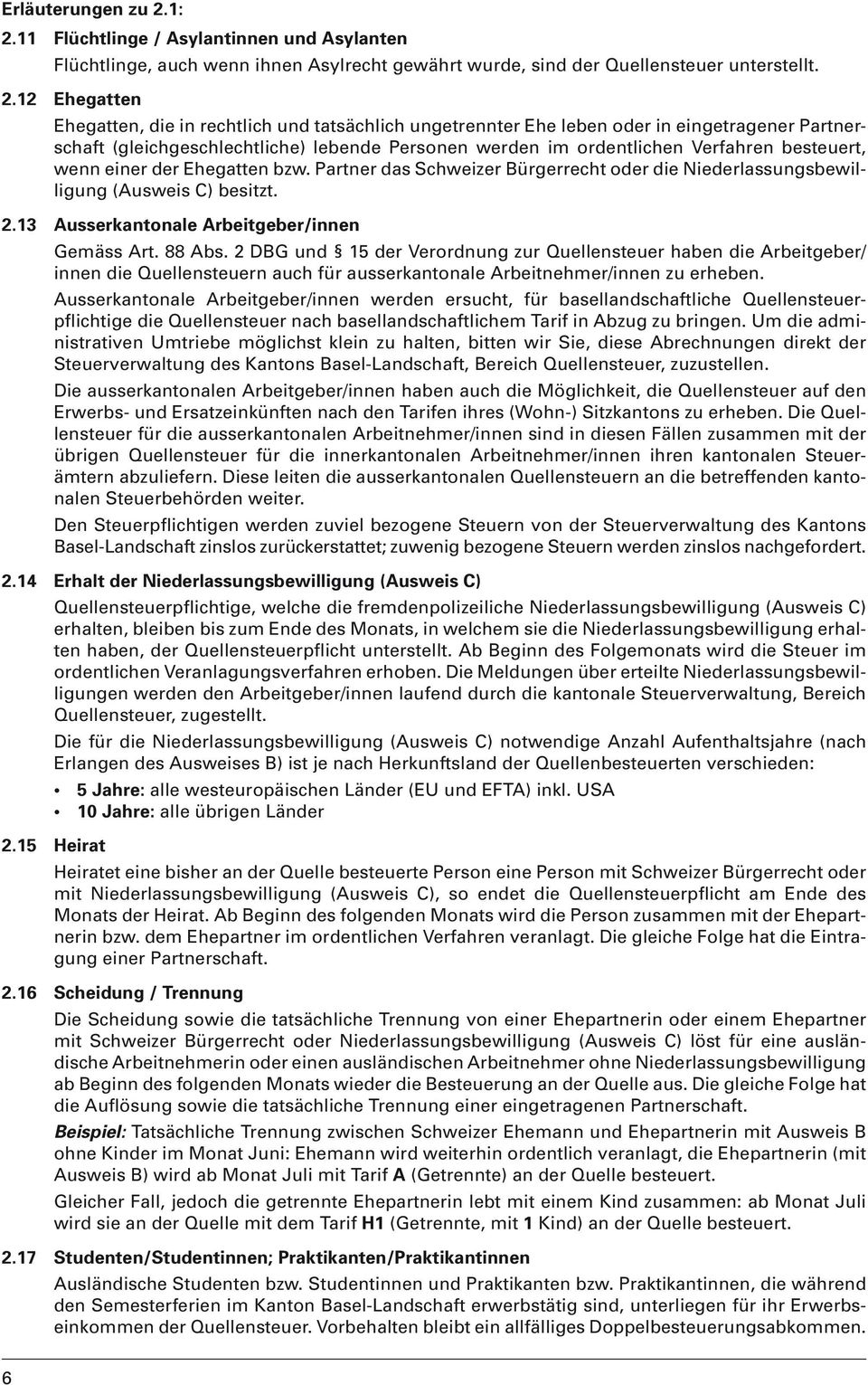 ungetrennter Ehe leben oder in eingetragener Partnerschaft (gleichgeschlechtliche) lebende Personen werden im ordentlichen Verfahren besteuert, wenn einer der Ehegatten bzw.