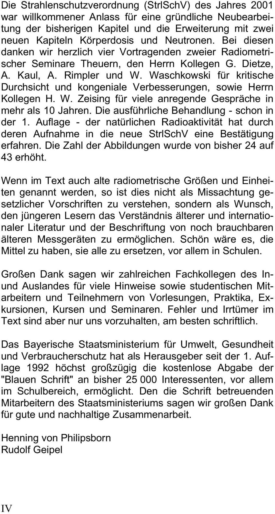 Waschkowski für kritische Durchsicht und kongeniale Verbesserungen, sowie Herrn Kollegen H. W. Zeising für viele anregende Gespräche in mehr als 10 Jahren.