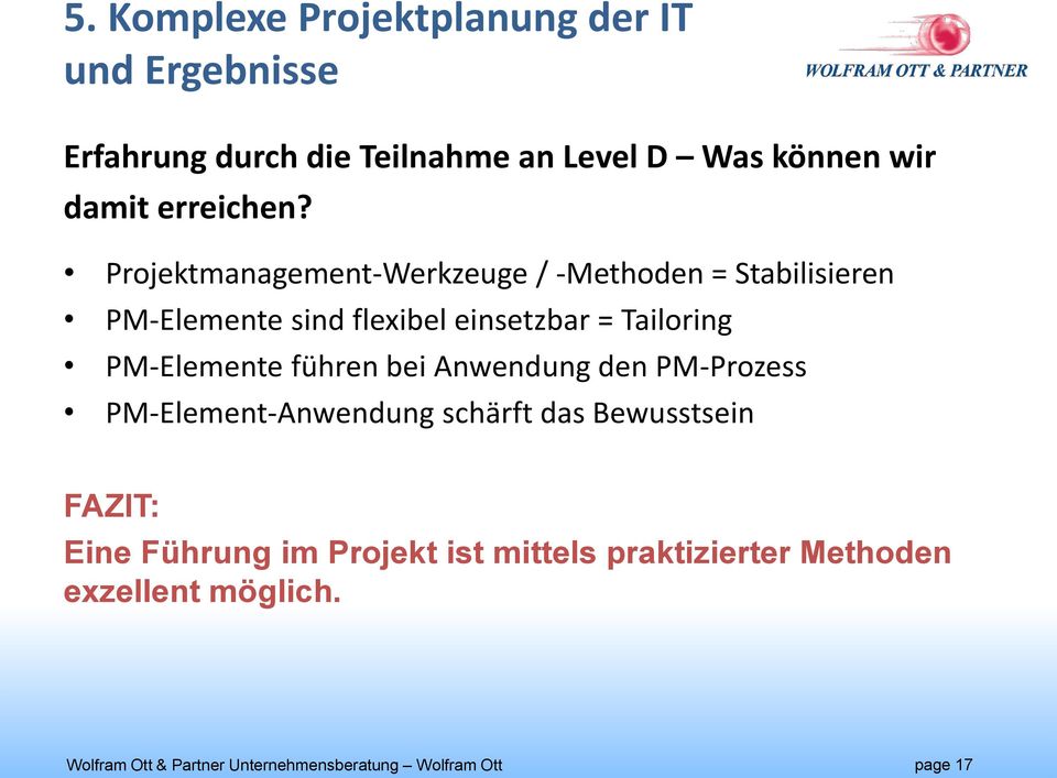 Projektmanagement-Werkzeuge / -Methoden = Stabilisieren PM-Elemente sind flexibel einsetzbar = Tailoring PM-Elemente