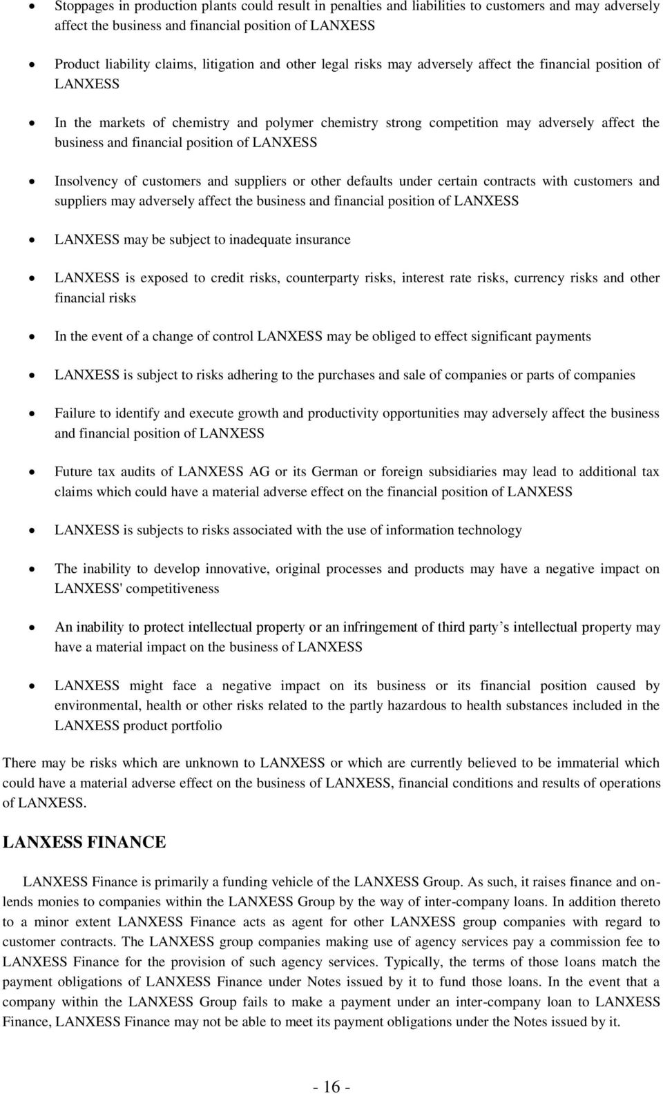 of LANXESS Insolvency of customers and suppliers or other defaults under certain contracts with customers and suppliers may adversely affect the business and financial position of LANXESS LANXESS may