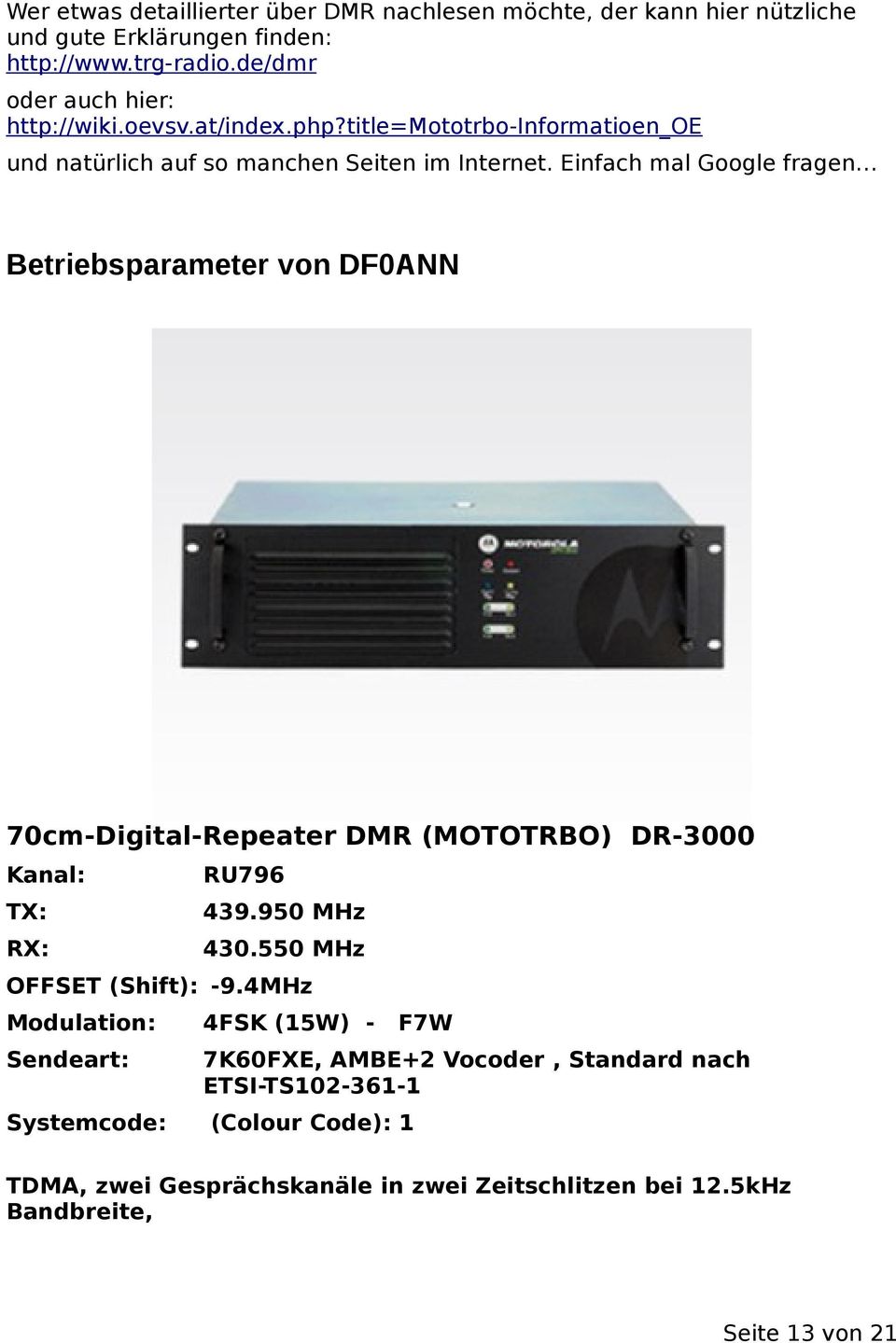 Einfach mal Google fragen Betriebsparameter von DF0ANN 70cm-Digital-Repeater DMR (MOTOTRBO) DR-3000 Kanal: TX: RX: RU796 439.950 MHz 430.