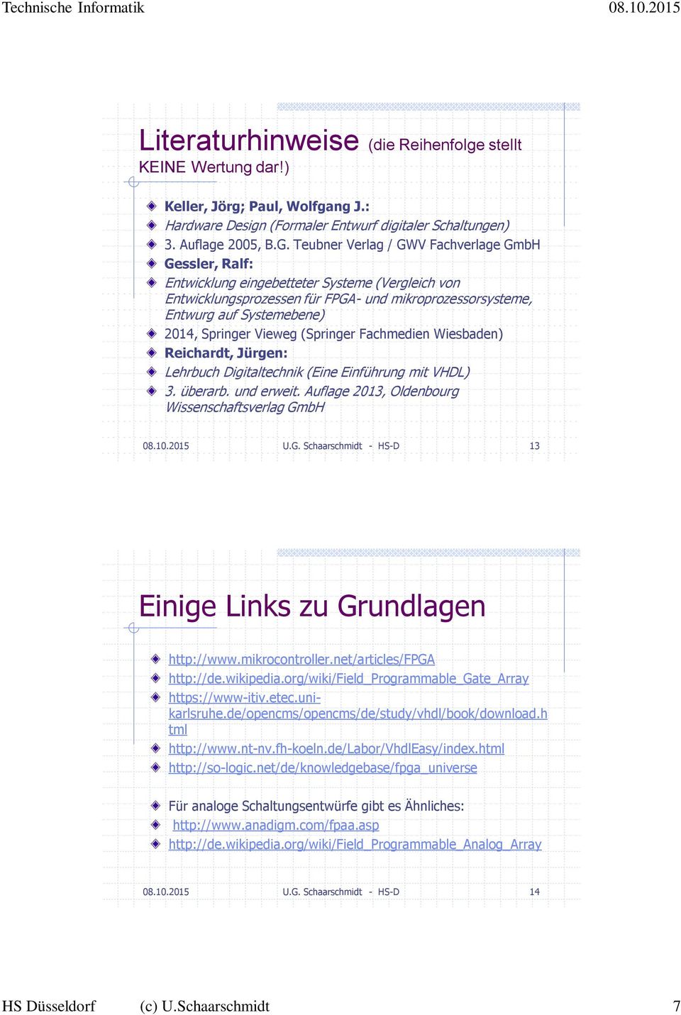 Springer Vieweg (Springer Fachmedien Wiesbaden) Reichardt, Jürgen: Lehrbuch Digitaltechnik (Eine Einführung mit VHDL) 3. überarb. und erweit. Auflage 2013, Oldenbourg Wissenschaftsverlag GmbH 08.10.