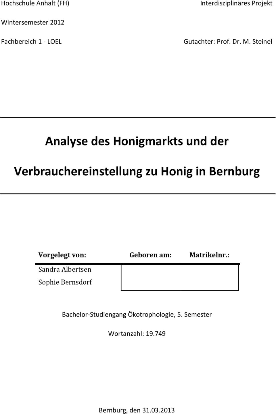 Steinel Analyse des Honigmarkts und der Verbrauchereinstellung zu Honig in Bernburg