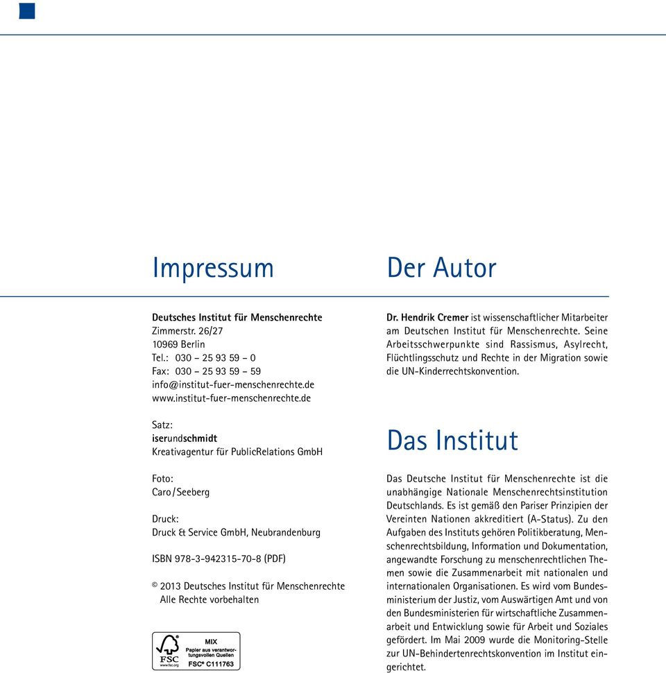 de Satz: iserundschmidt Kreativagentur für PublicRelations GmbH Foto: Caro / Seeberg Druck: Druck & Service GmbH, Neubrandenburg ISBN 978 3 942315 70 8 (PDF) 2013 Deutsches Institut für
