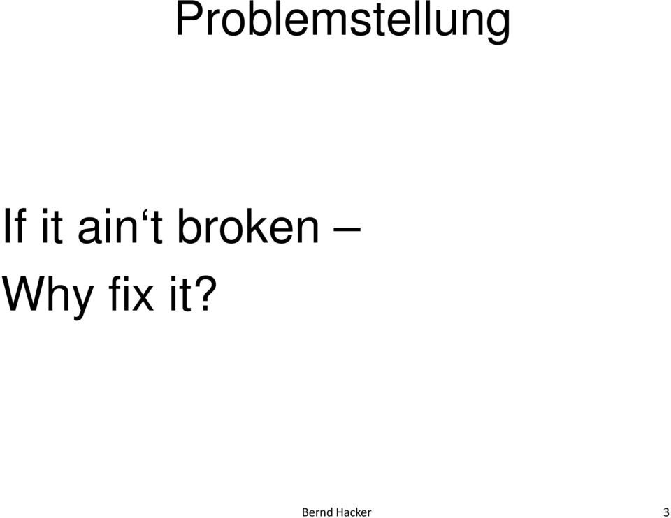 broken Why fix