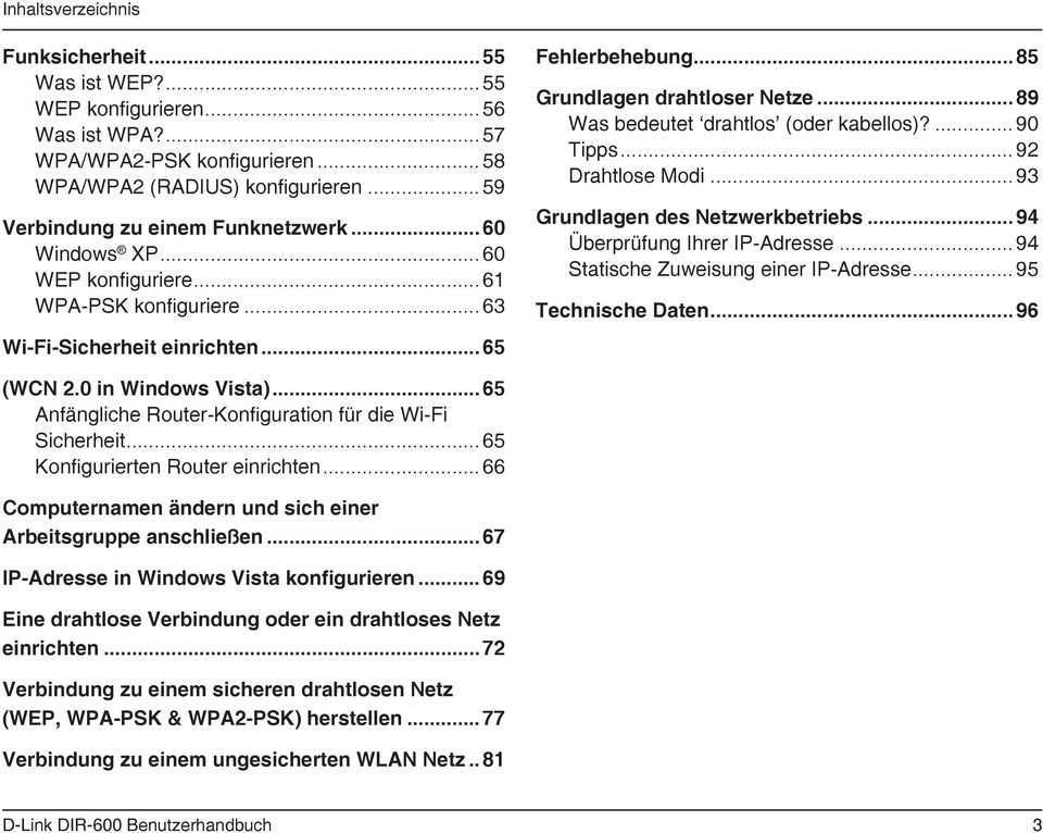 ... 90 Tipps... 92 Drahtlose Modi...93 Grundlagen des Netzwerkbetriebs...94 Überprüfung Ihrer IP-Adresse... 94 Statische Zuweisung einer IP-Adresse... 95 Technische Daten...96 (WCN 2.