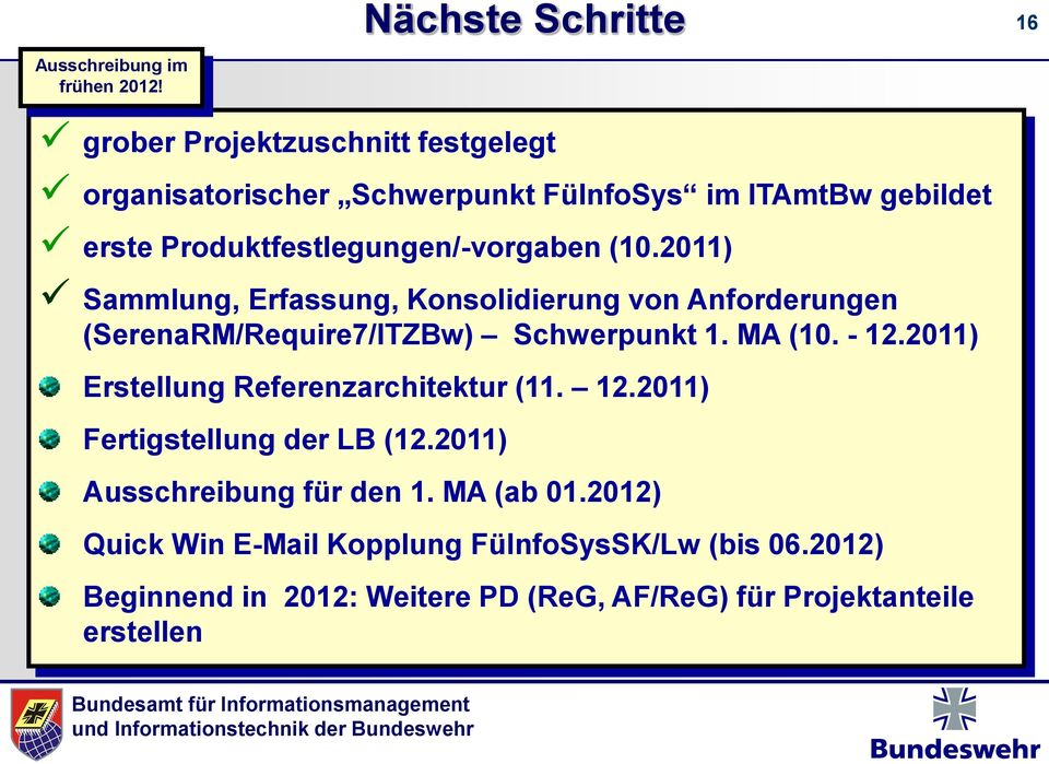 Produktfestlegungen/-vorgaben (10.2011) Sammlung, Erfassung, Konsolidierung von Anforderungen (SerenaRM/Require7/ITZBw) Schwerpunkt 1.