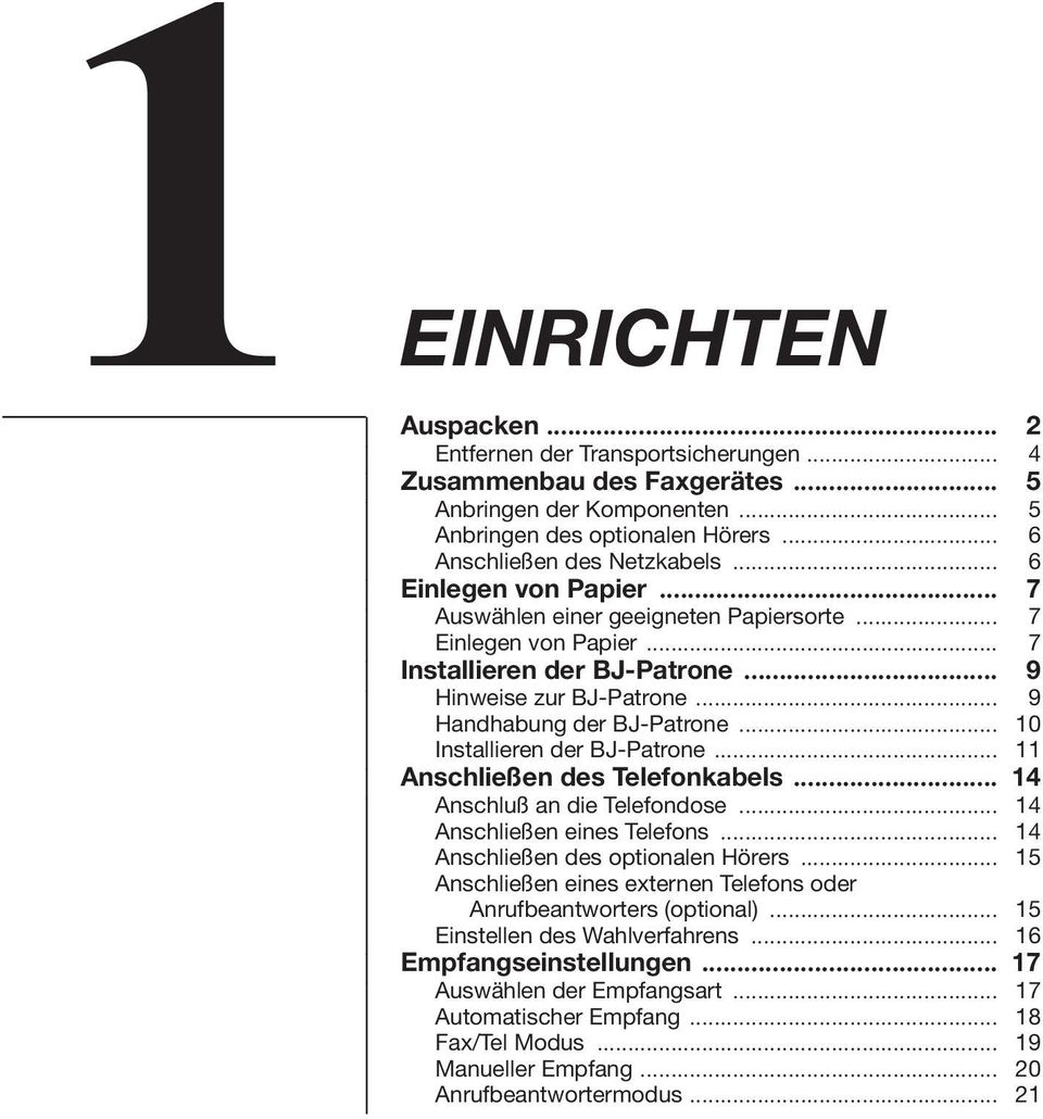 .. 10 Installieren der BJ-Patrone... 11 Anschließen des Telefonkabels... 14 Anschluß an die Telefondose... 14 Anschließen eines Telefons... 14 Anschließen des optionalen Hörers.