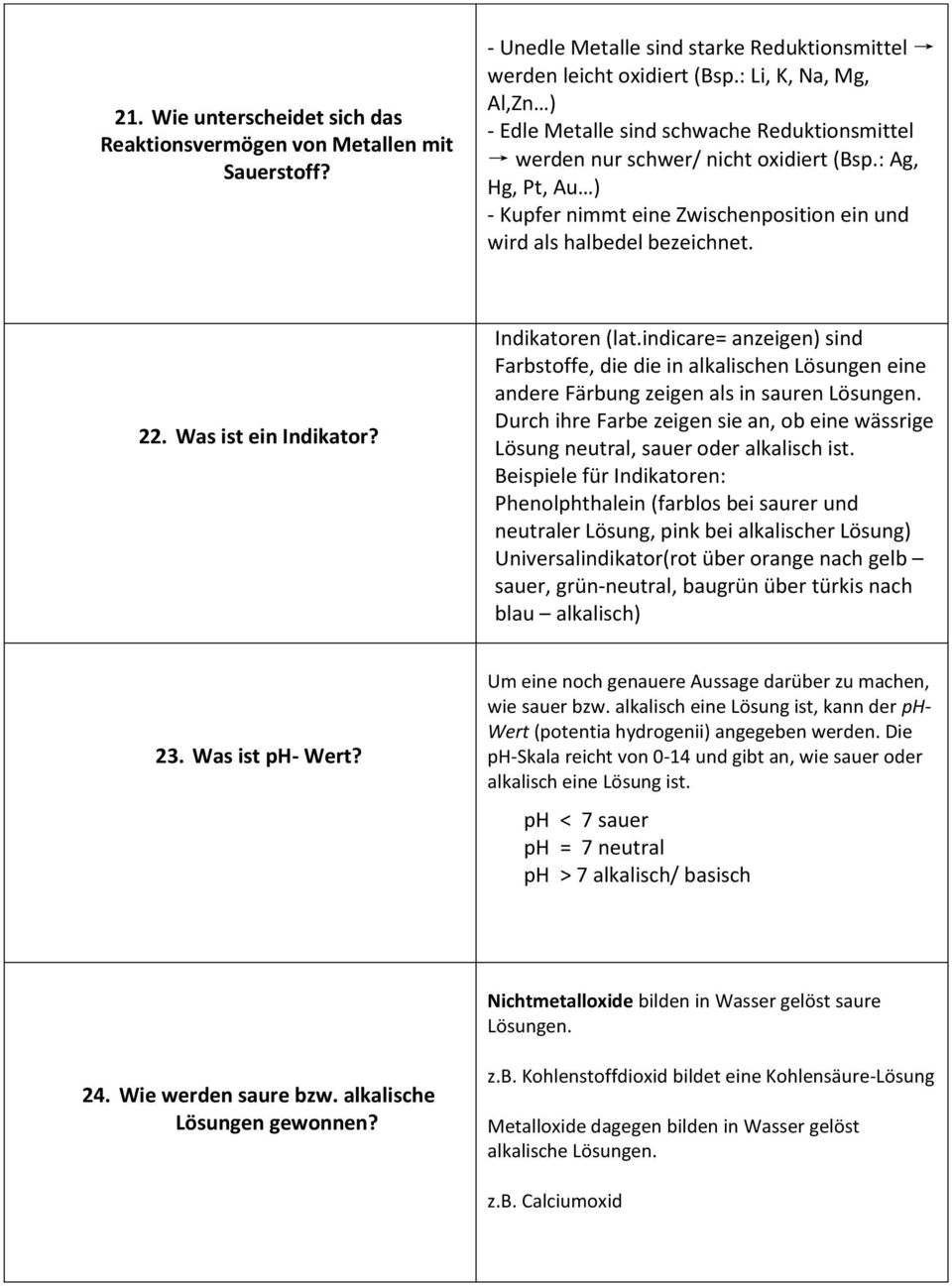 : Ag, Hg, Pt, Au ) - Kupfer nimmt eine Zwischenposition ein und wird als halbedel bezeichnet. 22. Was ist ein Indikator? Indikatoren (lat.