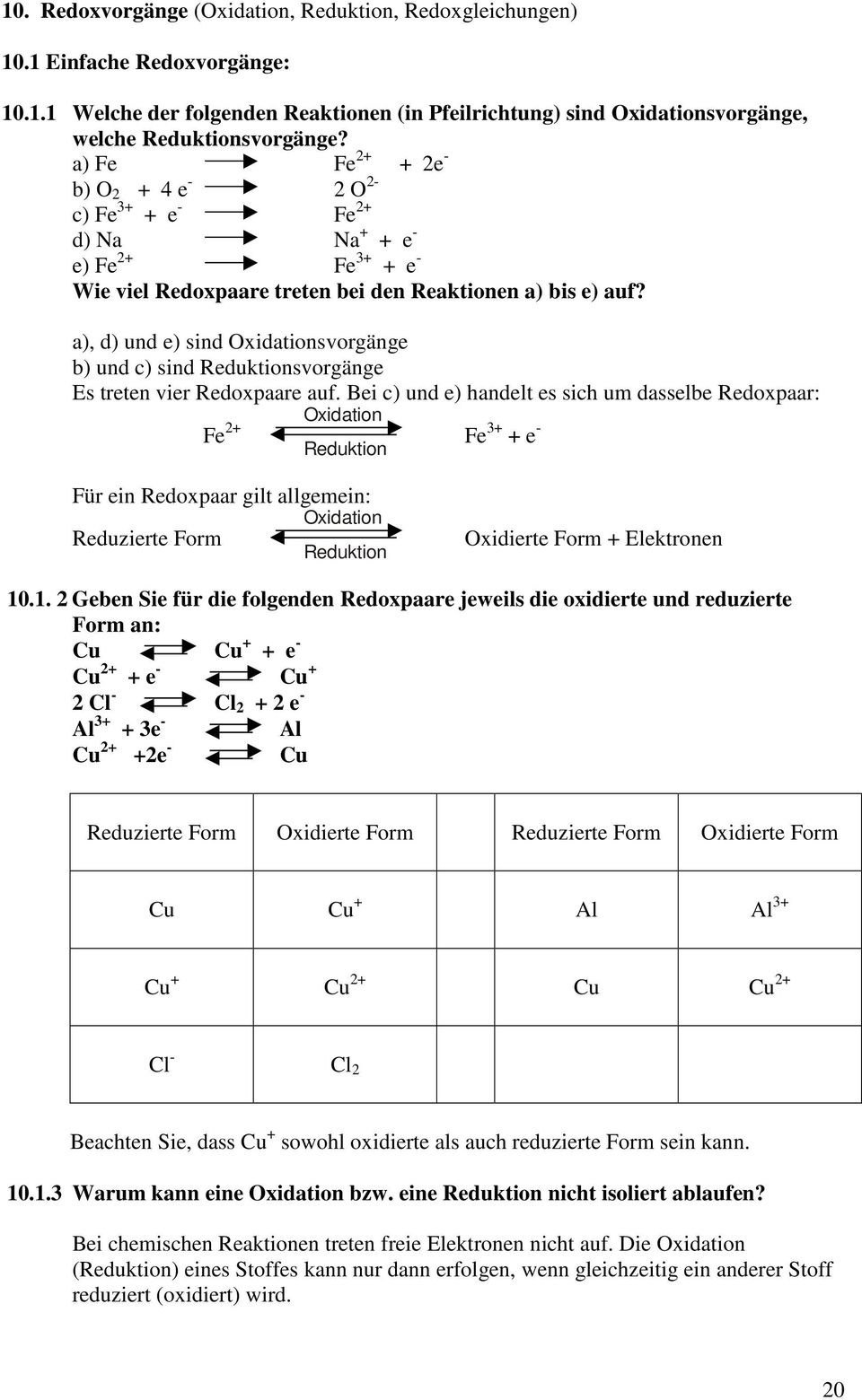 a), d) und e) sind Oxidationsvorgänge b) und c) sind Reduktionsvorgänge Es treten vier Redoxpaare auf.