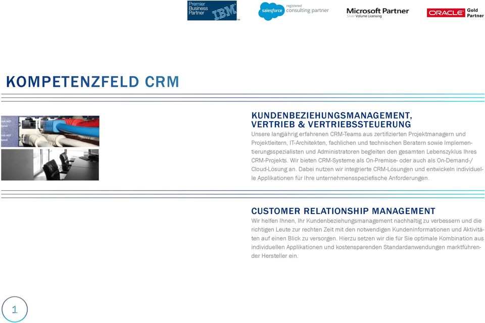 Wir bieten CRM-Systeme als On-Premise- oder auch als On-Demand-/ Cloud-Lösung an.