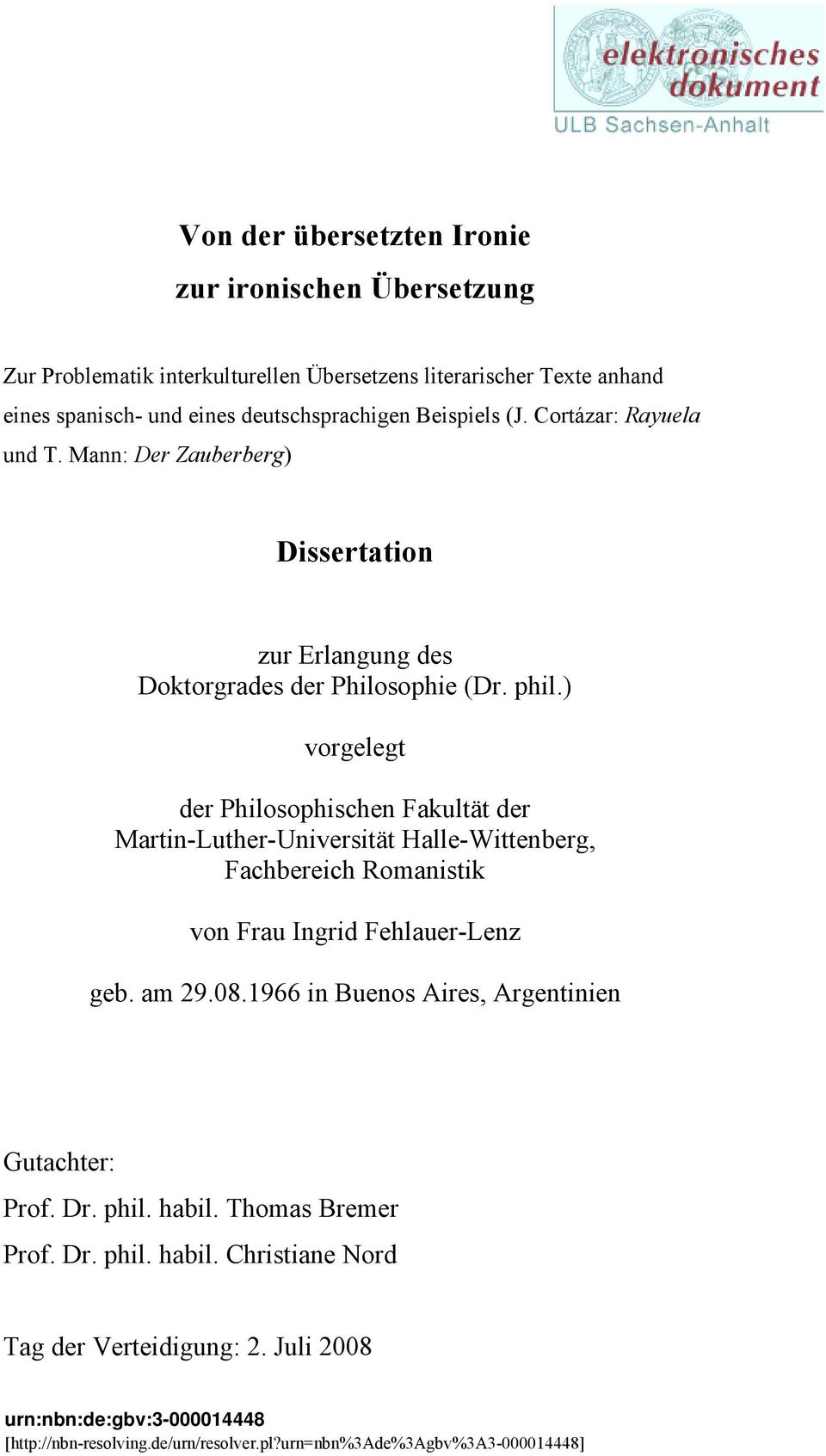 ) vorgelegt der Philosophischen Fakultät der Martin-Luther-Universität Halle-Wittenberg, Fachbereich Romanistik von Frau Ingrid Fehlauer-Lenz geb. am 29.08.