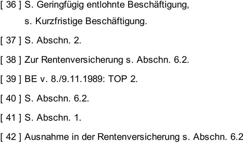[ 38 ] Zur Rentenversicherung s. Abschn. 6.2. [ 39 ] BE v. 8./9.11.