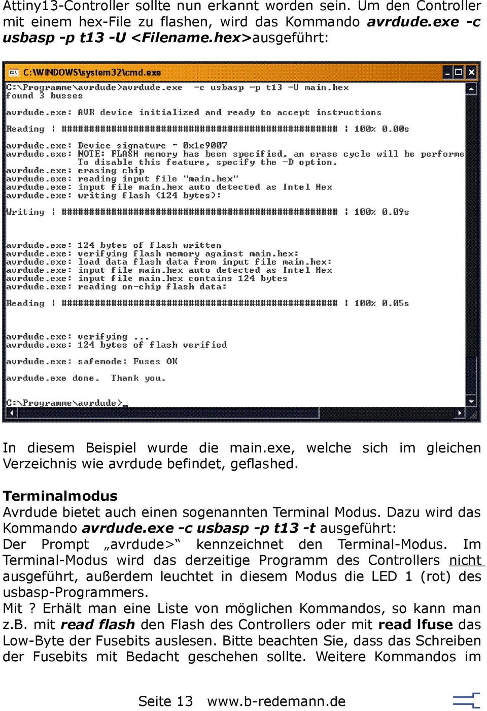 Dazu wird das Kommando avrdude.exe -c usbasp -p t13 -t ausgeführt: Der Prompt avrdude> kennzeichnet den Terminal-Modus.