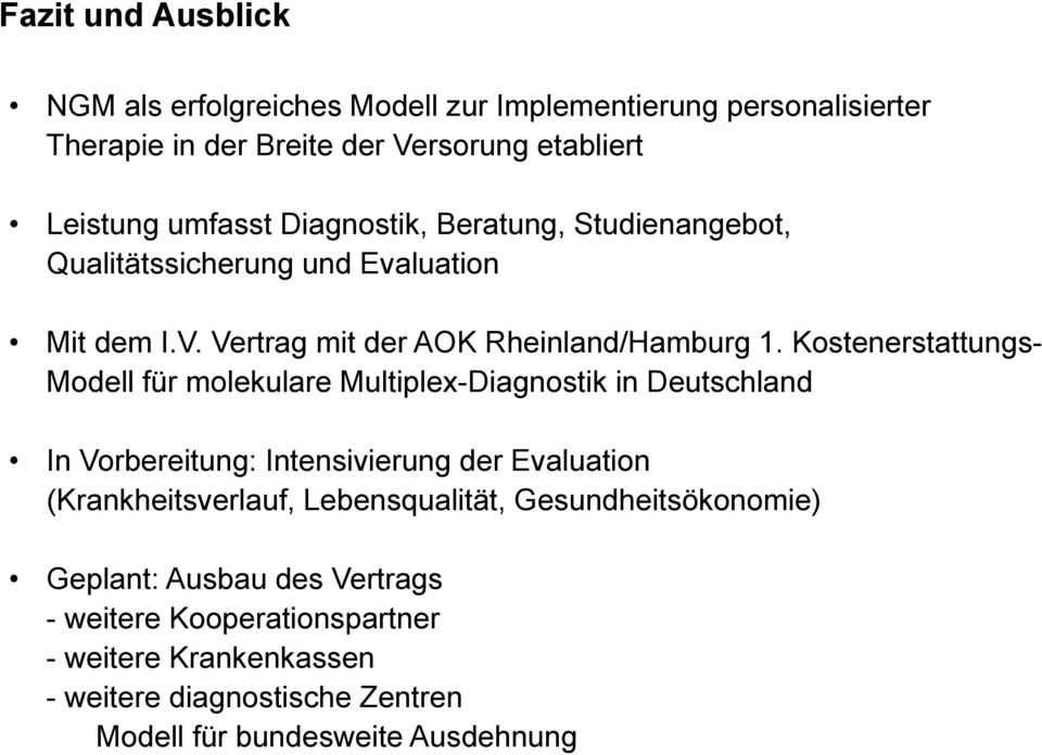 Kostenerstattungs- Modell für molekulare Multiplex-Diagnostik in Deutschland In Vorbereitung: Intensivierung der Evaluation (Krankheitsverlauf,