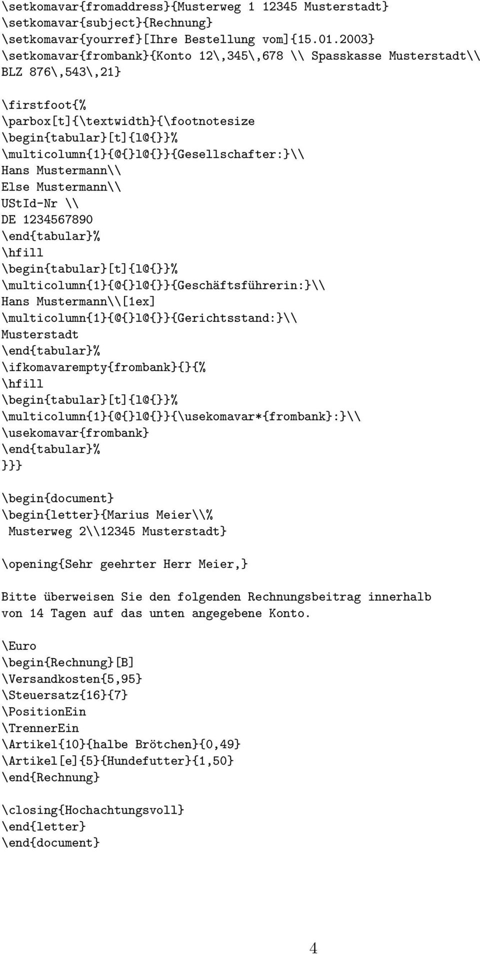 Mustermann\\ UStId-Nr \\ DE 1234567890 \hfill \multicolumn{1}{@{}l@{}}{geschäftsführerin:}\\ \\[1ex] \multicolumn{1}{@{}l@{}}{gerichtsstand:}\\ Musterstadt \ifkomavarempty{frombank}{}{% \hfill