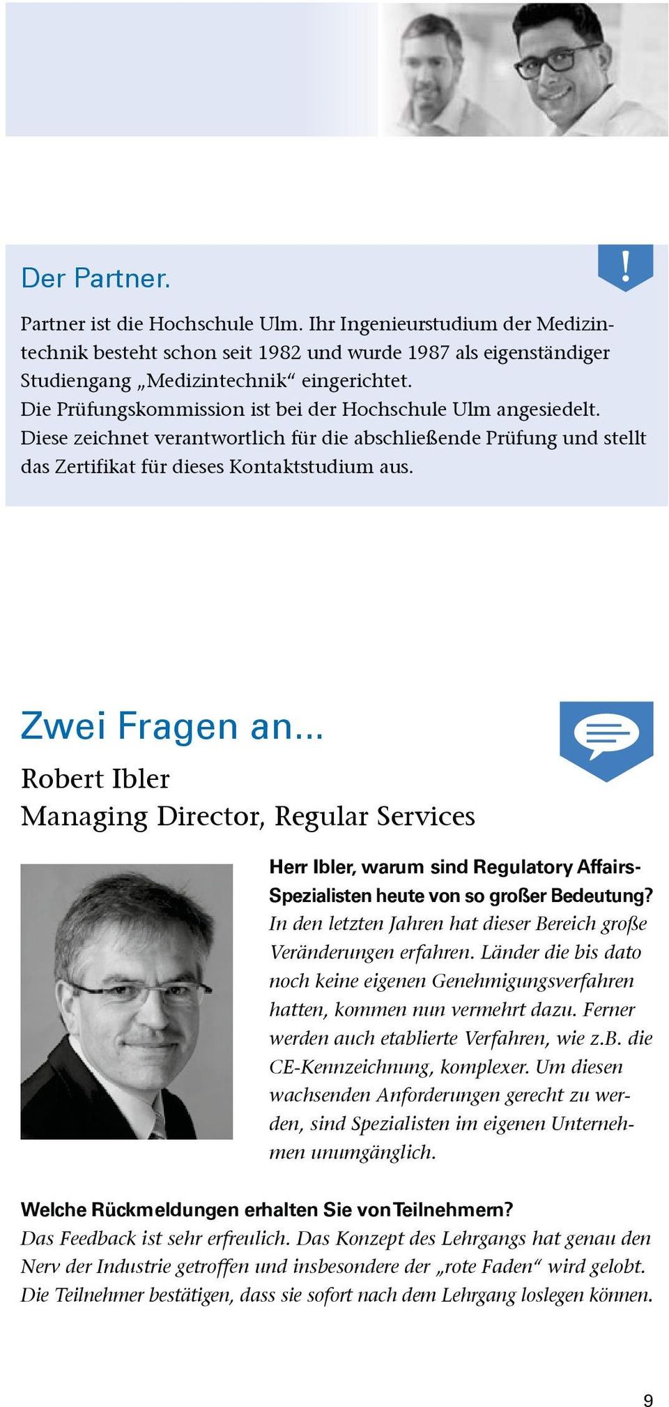 .. Robert Ibler Managing Director, Regular Services Herr Ibler, warum sind Regulatory Affairs- Spezialisten heute von so großer Bedeutung?