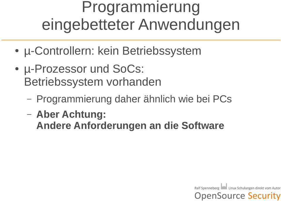 SoCs: Betriebssystem vorhanden Programmierung daher