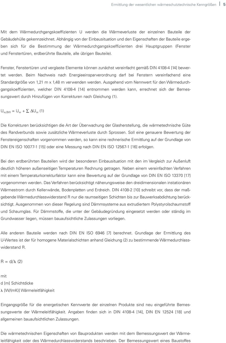 alle übrigen Bauteile). Fenster, Fenstertüren und verglaste Elemente können zunächst vereinfacht gemäß DIN 4108-4 [14] bewertet werden.