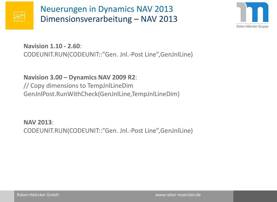 00 Dynamics NAV 2009 R2: // Copy dimensions to TempJnlLineDim GenJnlPost.