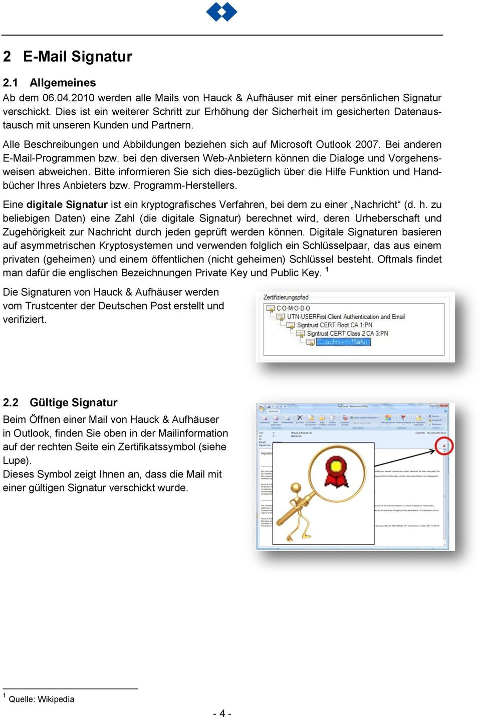 Bei anderen E-Mail-Programmen bzw. bei den diversen Web-Anbietern können die Dialoge und Vorgehensweisen abweichen.