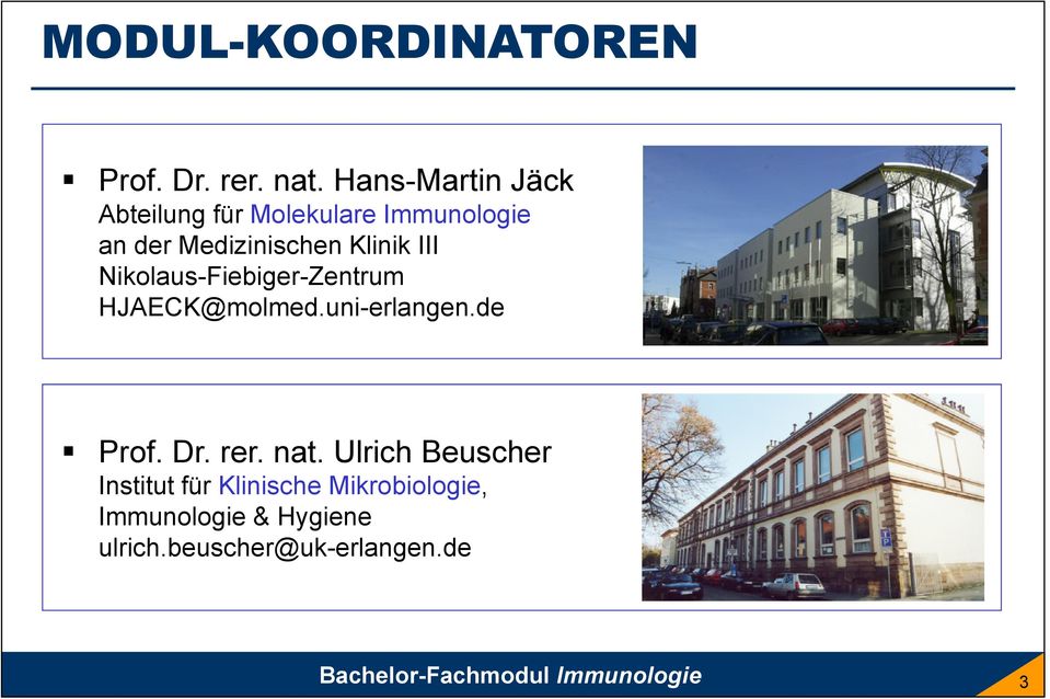 Nikolaus-Fiebiger-Zentrum HJAECK@molmed.uni-erlangen.de Prof. Dr. rer. nat.