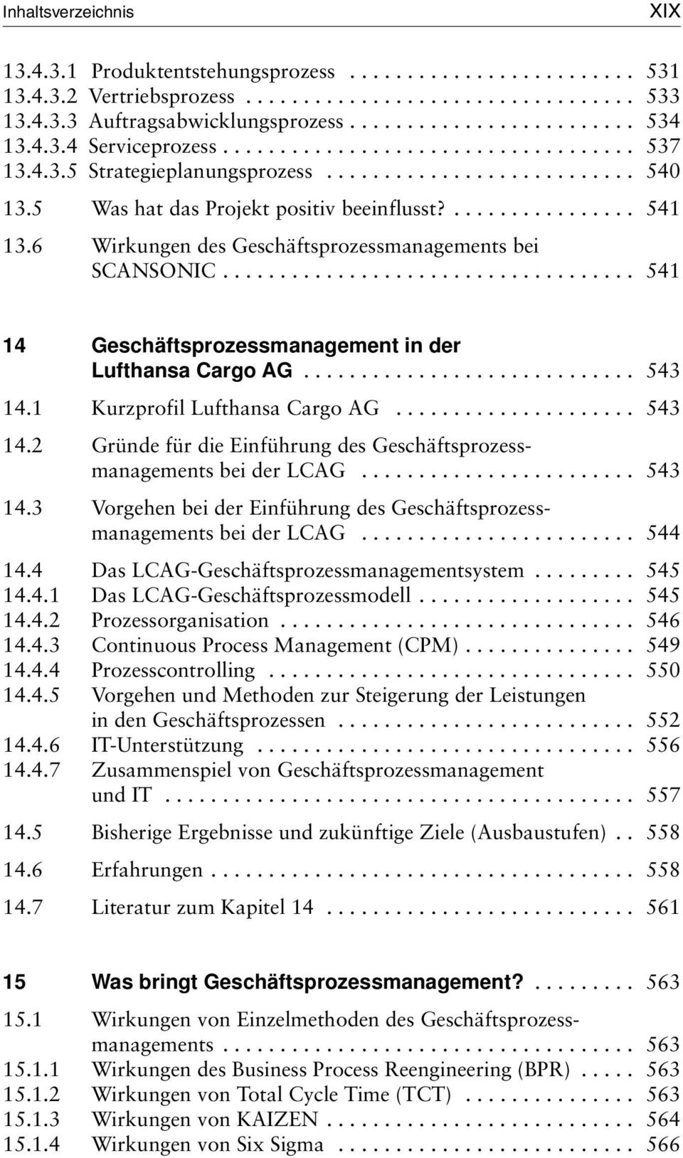 6 Wirkungen des Geschäftsprozess managements bei SCANSONIC.................................... 541 14 Geschäftsprozessmanagement in der Lufthansa Cargo AG............................. 543 14.