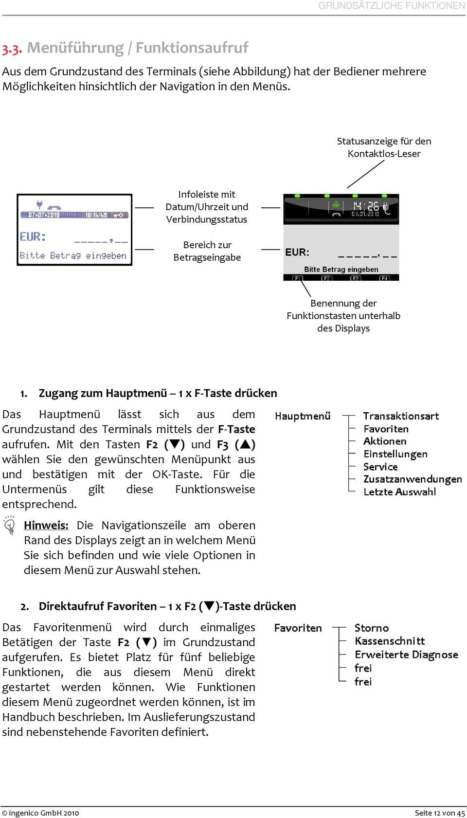 Zugang zum Hauptmenü 1 x F-Taste drücken Das Hauptmenü lässt sich aus dem Grundzustand des Terminals mittels der F-Taste aufrufen.