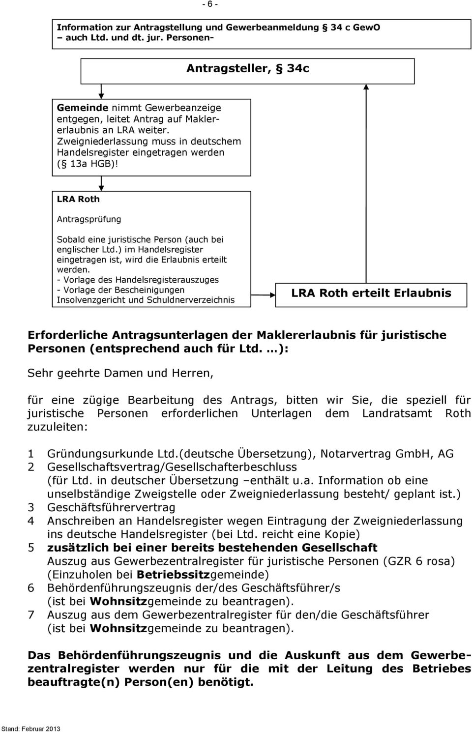 Zweigniederlassung muss in deutschem Handelsregister eingetragen werden ( 13a HGB)! LRA Roth Antragsprüfung Sobald eine juristische Person (auch bei englischer Ltd.