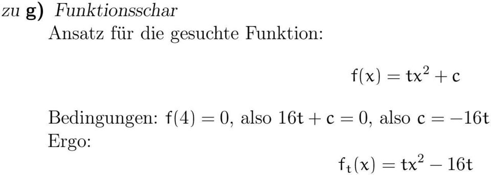 Bedingungen: f(4) = 0, also 16t + c =