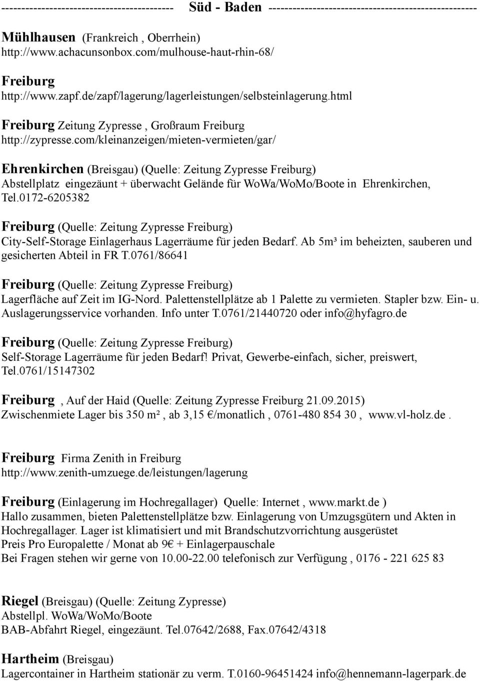 com/kleinanzeigen/mieten-vermieten/gar/ Ehrenkirchen (Breisgau) (Quelle: Zeitung Zypresse Freiburg) Abstellplatz eingezäunt + überwacht Gelände für WoWa/WoMo/Boote in Ehrenkirchen, Tel.