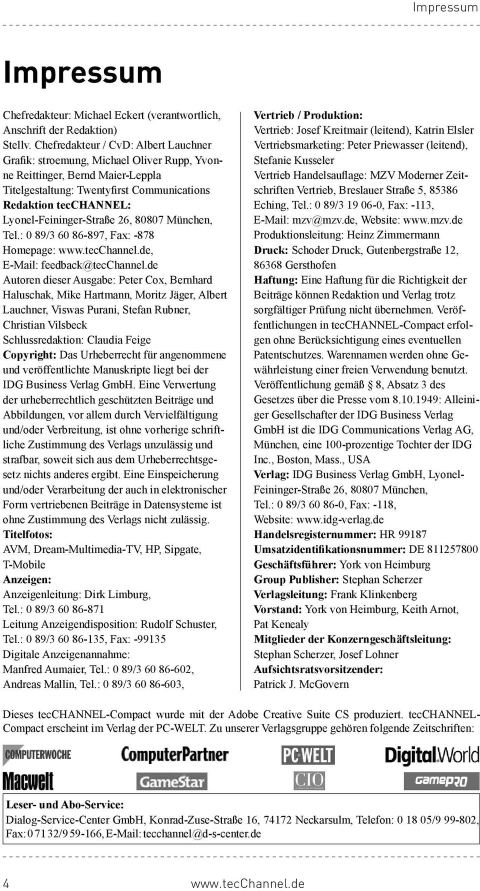 Lyonel-Feininger-Straße 26, 80807 München, Tel.: 0 89/3 60 86-897, Fax: -878 Homepage:, E-Mail: feedback@tecchannel.