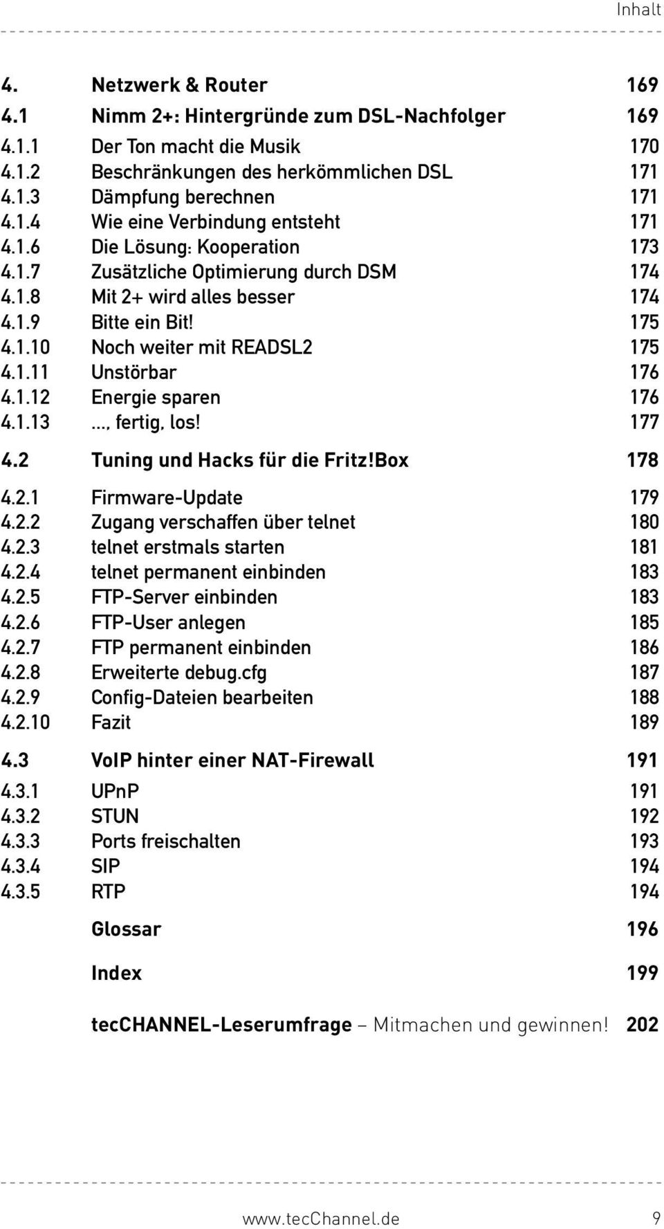 1.13..., fertig, los! 177 4.2 Tuning und Hacks für die Fritz!Box 178 4.2.1 Firmware-Update 179 4.2.2 Zugang verschaffen über telnet 180 4.2.3 telnet erstmals starten 181 4.2.4 telnet permanent einbinden 183 4.