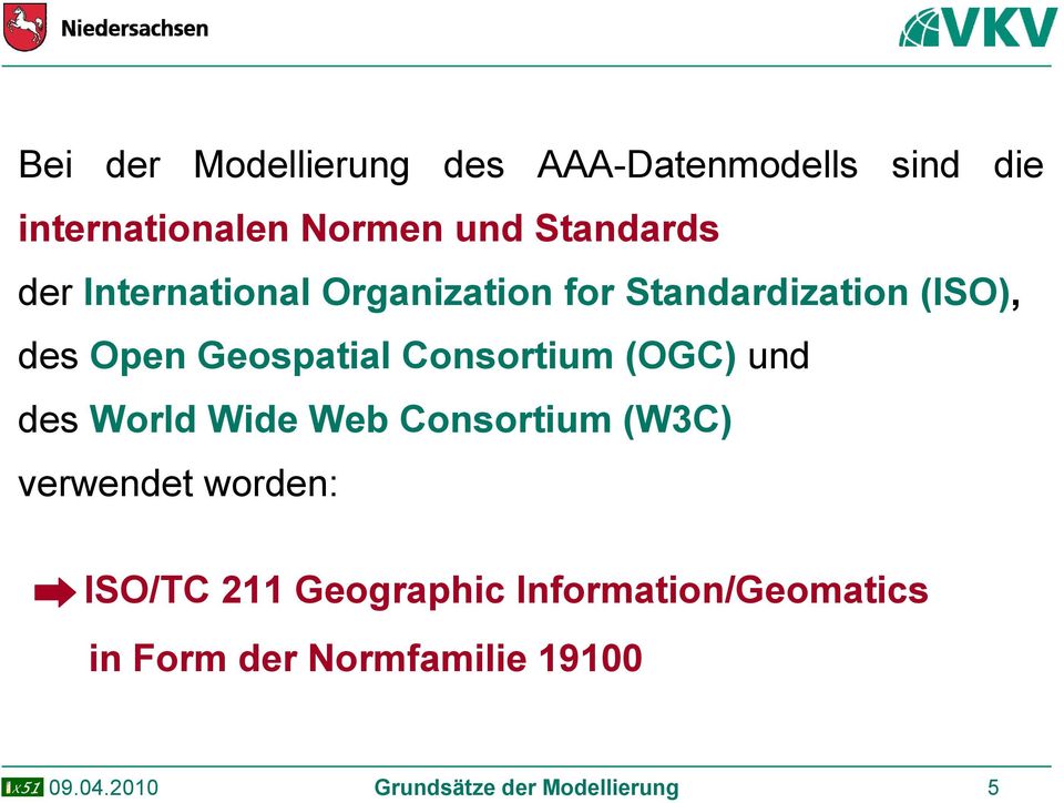 (OGC) und des World Wide Web Consortium (W3C) verwendet worden: ISO/TC 211 Geographic