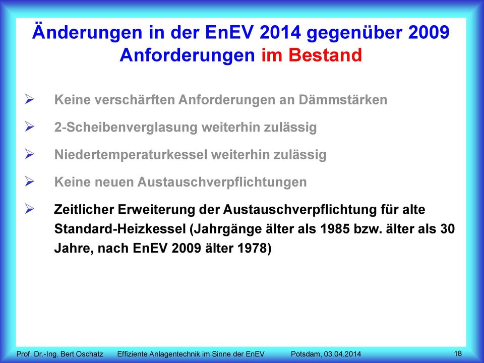 weiterhin zulässig Keine neuen Austauschverpflichtungen Zeitlicher Erweiterung der