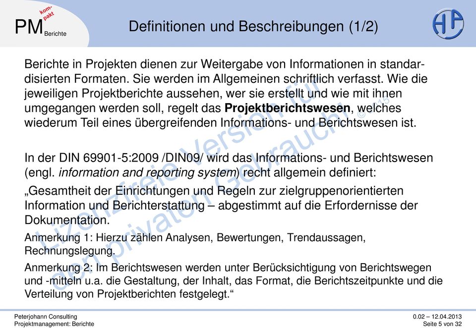 Berichtswesen ist. In der DIN 69901-5:2009 /DIN09/ wird das Informations- und Berichtswesen (engl.