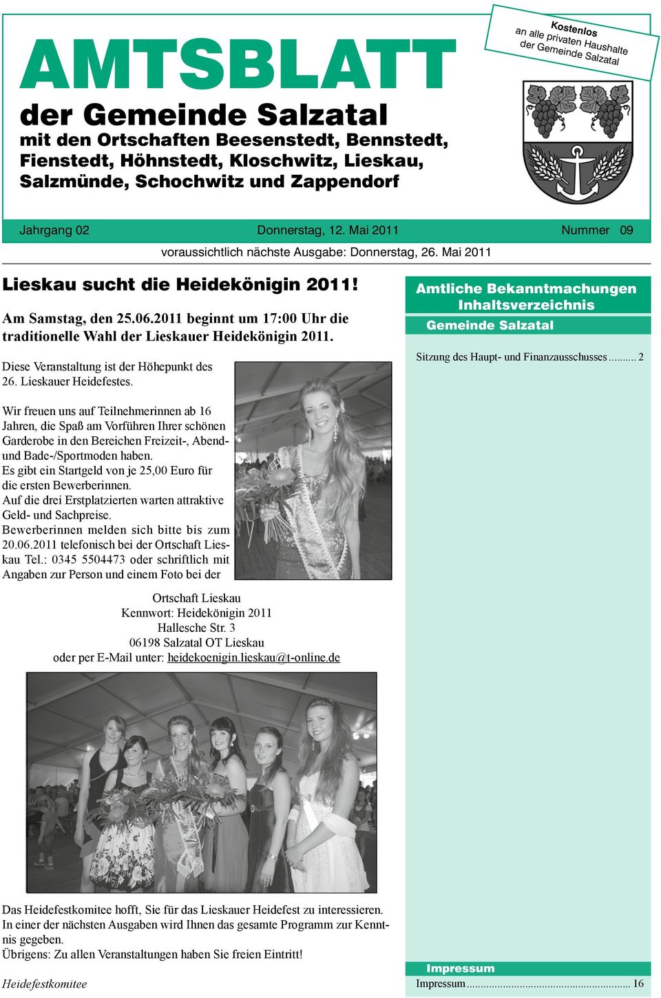 2011 beginnt um 17:00 Uhr die traditionelle Wahl der Lieskauer Heidekönigin 2011. Diese Veranstaltung ist der Höhepunkt des 26. Lieskauer Heidefestes.