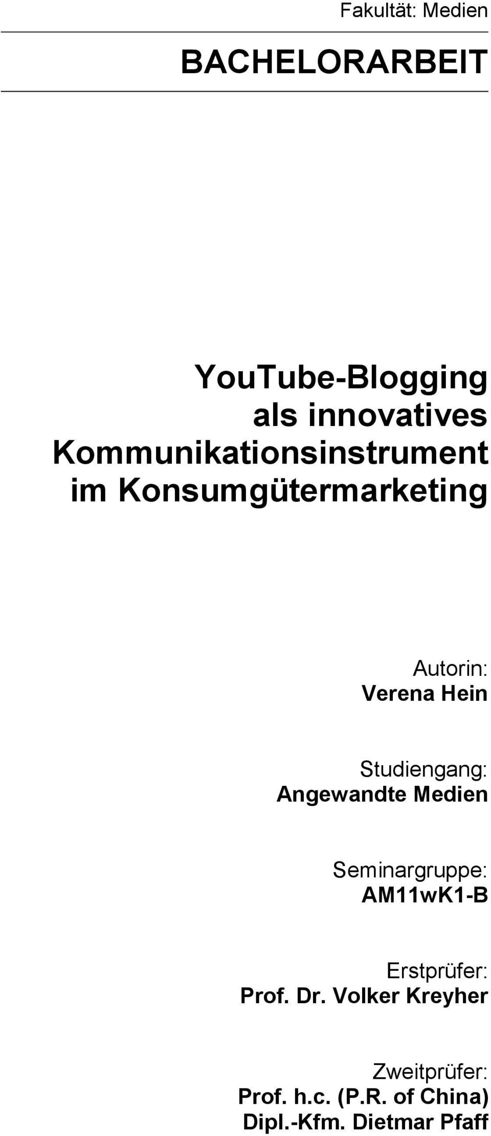 Studiengang: Angewandte Medien Seminargruppe: AM11wK1-B Erstprüfer: Prof. Dr.