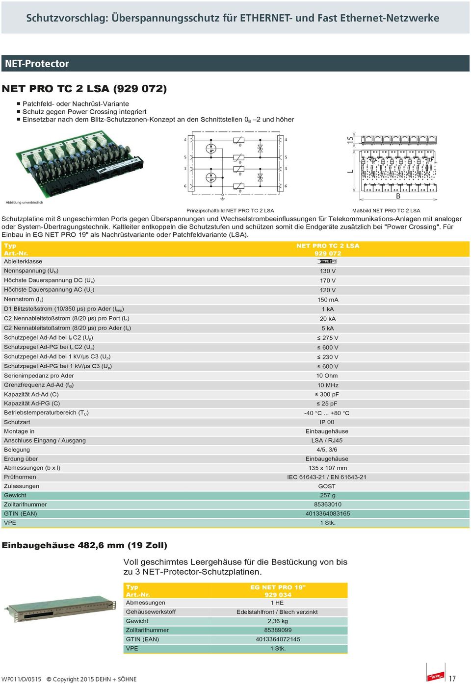 oder System-Übertragungstechnik. Kaltleiter entkoppeln die Schutzstufen und schützen somit die Endgeräte zusätzlich bei "Power Crossing".